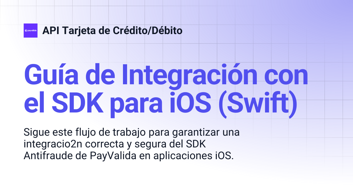 Guía de Integración con el SDK para iOS (Swift) | Español | API Tarjeta ...